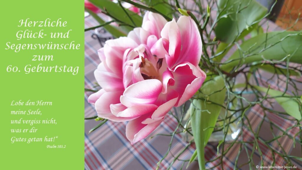 e-cards zum Geburtstag Geburtstagskarte Glückwunschkarte Geburtstagskarte zum 60. Geburtstag besonders schöne e-cards mit Bibelvers Bibeltext Bibelspruch Segensvers