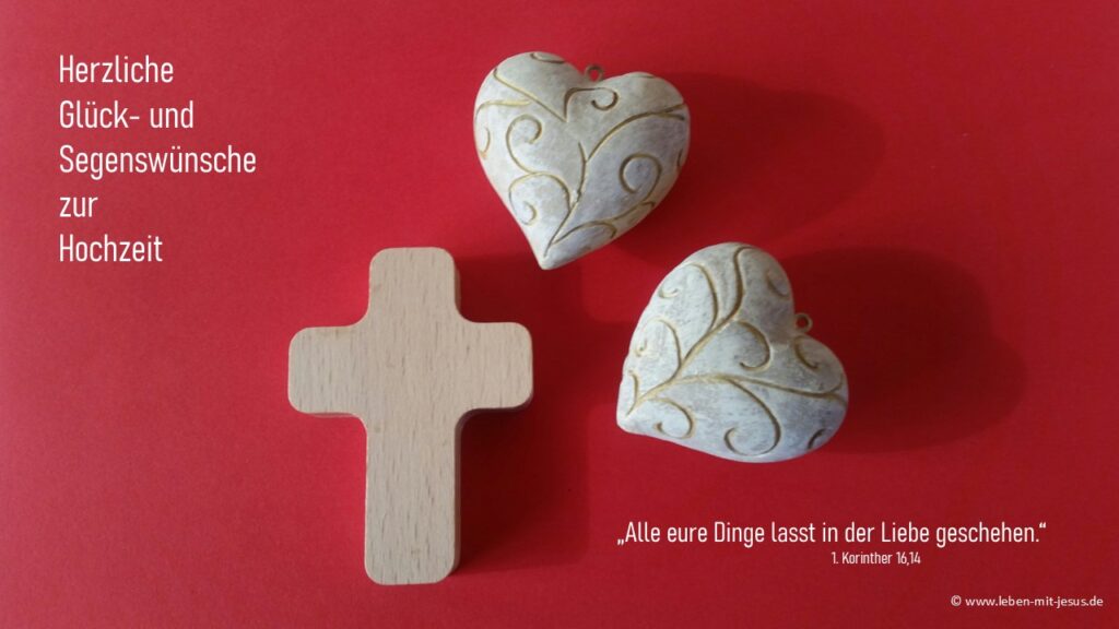 e-cards zur Hochzeit christliche e-cards Glückwünsche Segenswünsche Glaube Liebe Hoffnung Herzen Kreuz Bibelvers Bibeltext