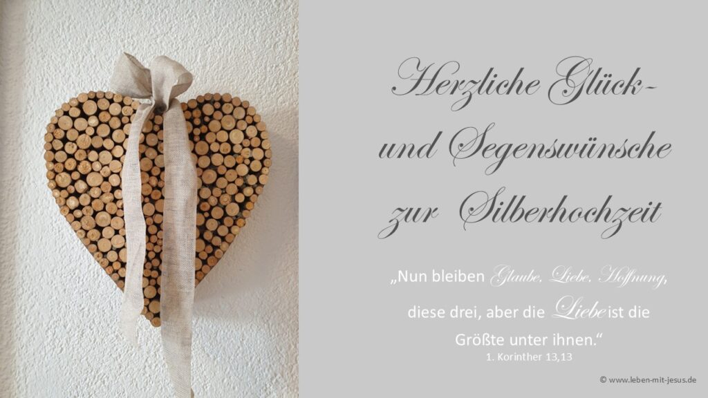 e-cards zur Hochzeit Hochzeitstag Silberhochzeit Ehejubiläum 25. Hochzeitstag chrsitliche e-cards mit Bibeltexten Bibelversen Segenswünsche Segenstexte Glückwünsche besonders liebesvolle moderne e-cards Herz Holz und Schleife